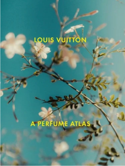 Louis Vuitton: A Perfume Atlas : A Perfume Atlas